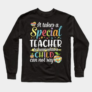 It Takes A Special Teacher To Hear What A Child Can Not Say Long Sleeve T-Shirt